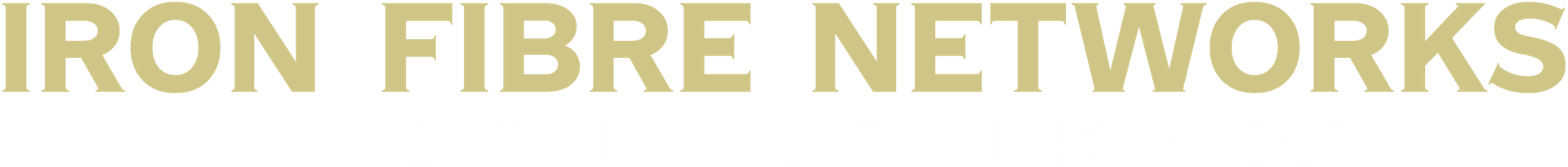 Iron Fibre Networks The image displays the text “IRON FIBRE NETWORKS” in large gold letters and “CONNECTION SOLUTION PROVIDER” below in smaller white letters, highlighting their expertise in Fibre Optic Cable Solutions & Services. Fibre Optic Cable Solutions & Services